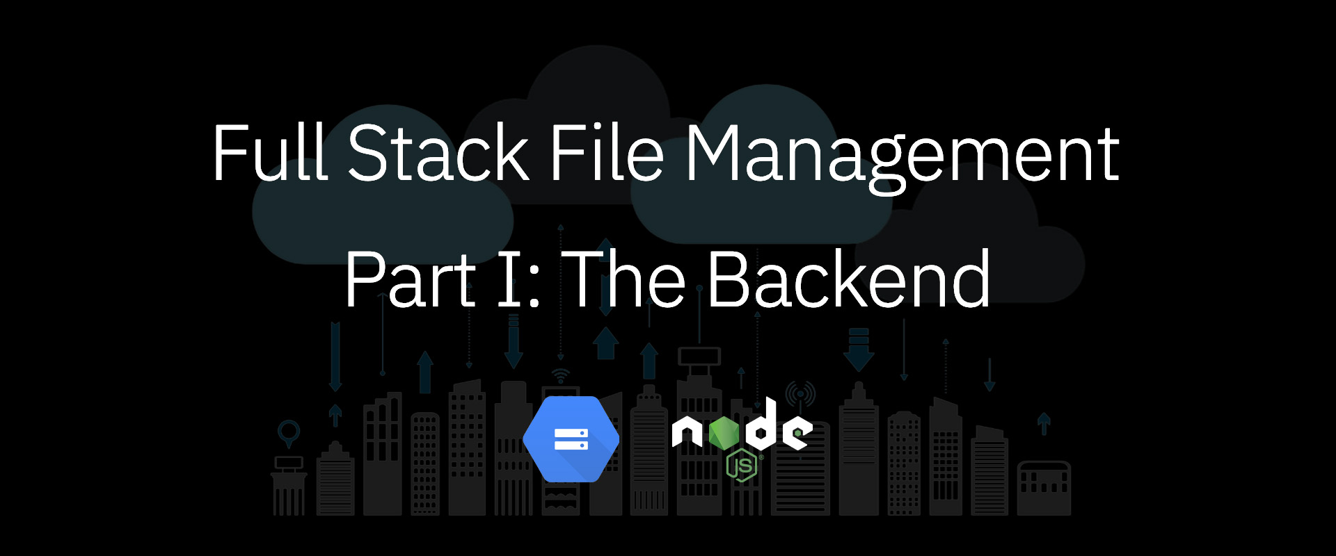 Cover image for Full Stack File Management Part I: The Backend
